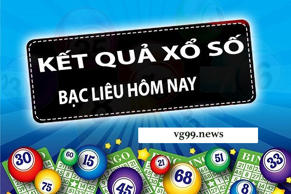 Xem ngay kết quả xổ số Bạc Liêu hôm nay