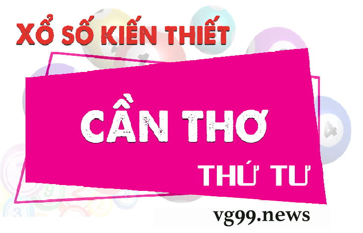 Trực tiếp kết quả quay số đài Cần Thơ mới