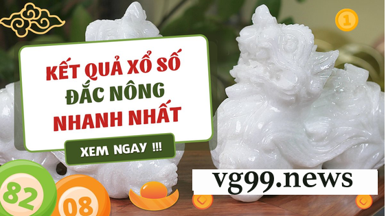 Kết Quả Xổ Số Đắk Nông Chuẩn Xác Nhất Hôm Nay