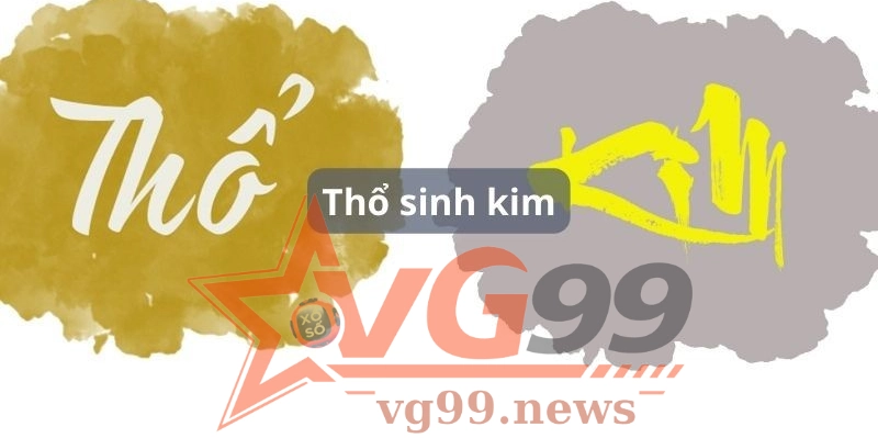 Thổ sinh kim có ý nghĩa gì trong cuộc sống