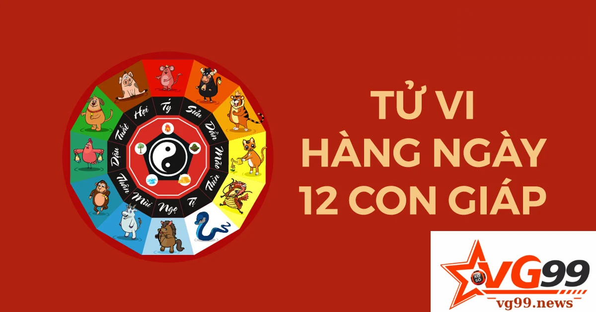 Tử vi chi tiết cho 12 con giáp hôm nay