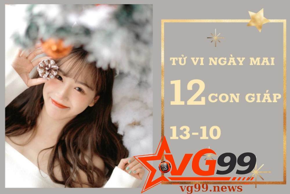 Tử vi ngày mai 13-10 dành cho 12 con giáp