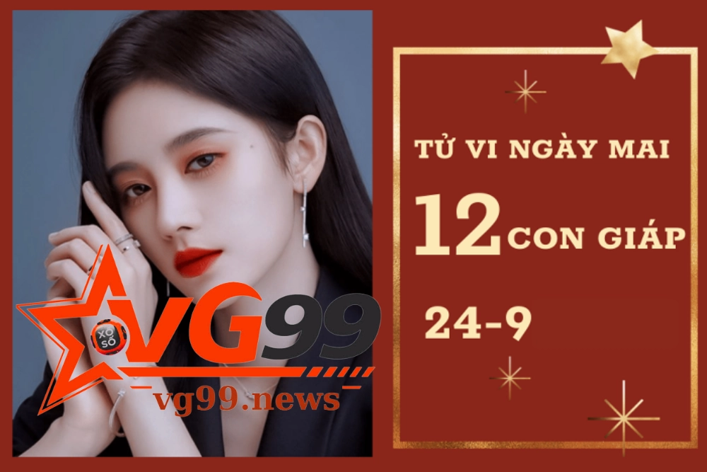 Tử vi ngày 24/9 của 12 con giáp hôm nay 1 Tử vi ngày mai của 12 con giáp ngày 24-09