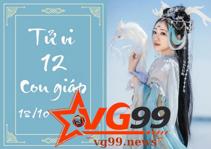 Tử vi ngày 18/10 của 12 con giáp hôm nay 1 Tử vi theo 12 con giáp ngày mai 18-10