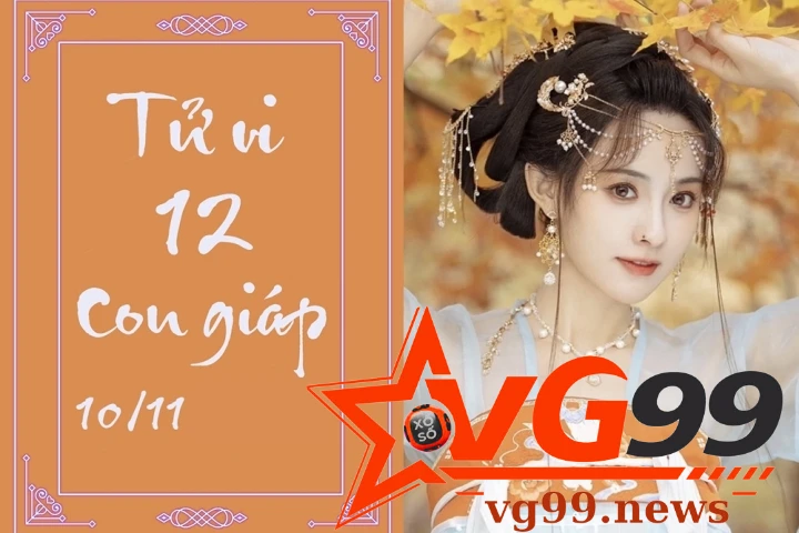 Ngày 10-11 với tử vi được VG99 dự đoán gần chính xác