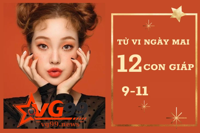 Tử vi siêu chất lượng đến từ VG99 cho ngày 09-11 hôm nay