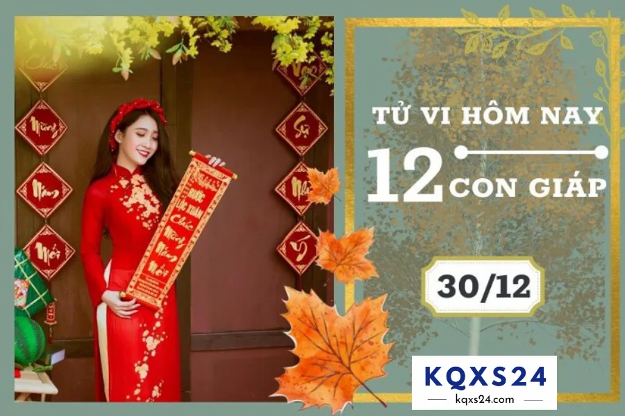Tử vi ngày 30/12 của 12 con giáp hôm nay 1 30-12 với những dự đoán về tài chính cũng như tình duyên cho 12 con giáp